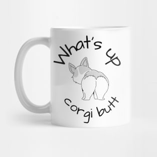 What's Up Corgi Butt Dog Mug